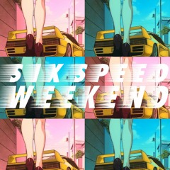 SIXSPEED WEEKEND.