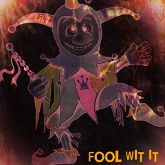 Fool Wit It