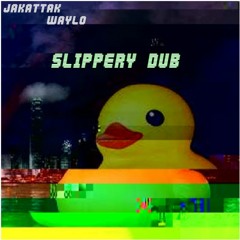 Slippery Dub - Jakattak X Waylo(Free DL via Stutterbox Productions)