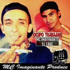 Ocupo trabajar - MC Imaginante Ft El Tare (Prod. MC Imaginante)