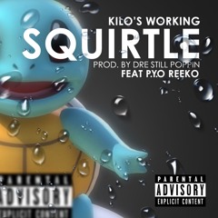 Squirtle (feat P.Y.O Reeko) [prod. by Dre Still Poppin]