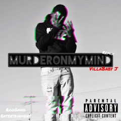 Murder On My Mind ( Remix ) - VillaBaby J