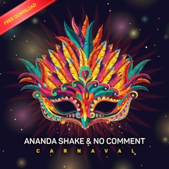No Comment & Ananda Shake  - Carnaval  (FREE DOWNLOAD)