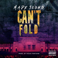 MadeYoung - CAN'T FOLD Prod by Vegas Fontaine