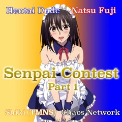 Shiki - TMNS - Senpai Contest (Ft. Chaos Network)