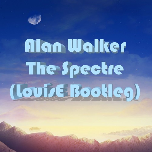 Alan Walker - The Spectre (LouisE Bootleg)