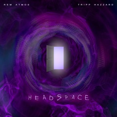 Rem Atmos & Tripp Hazzard - Headspace