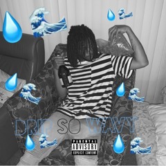 Drip So Wavy