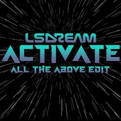 LSDREAM - ACTIVATE [All The Above Edit]