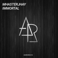MhasterJhay - Immortal [Asahi Release]