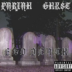 Pariah - EGO DEATH (Feat. GHX$T) ( Prod By G.)