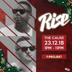 F - Projekt | Rise LDN | The Cause - 23.12.18