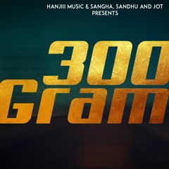 300 Gram(Full Song) Nav Dolorain | Hanjiii Music