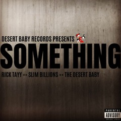 RICK TAYY ++ SLIM BILLIONS ++ THE DESERT BABY (*SOMETHING)
