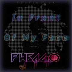 In Front Of My Face - FweaGoJit | #SoFloJook