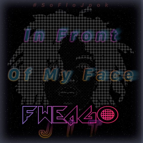 In Front Of My Face - FweaGoJit | #SoFloJook