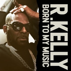 R.Kelly "Born To My Music"