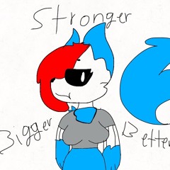 Bigger,Better,Stronger meme
