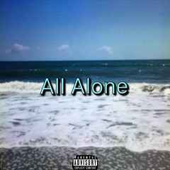 All Alone (Prod. By Jammy Beatz)