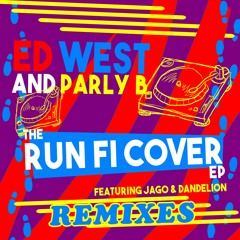 Ed West & Parly B, Dandelion, Jago - Run Fi Cover (Bassflexx Remix)