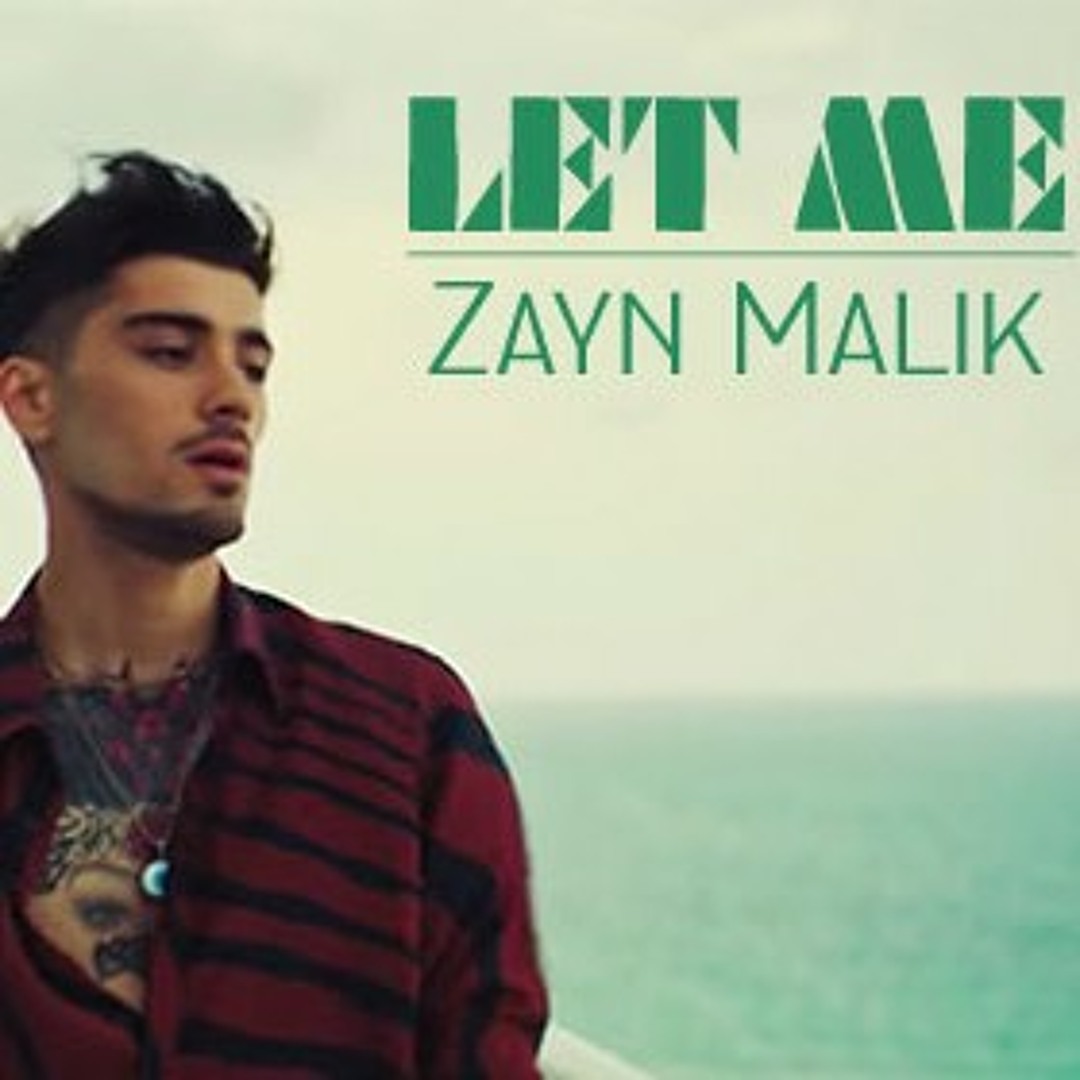 Listen to Zayn Malik - Let Me by SitiNurjanah94 in hannan playlist online  for free on SoundCloud, image size:1080x1080