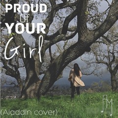 Proud of Your [Girl] (Aladdin Cover)