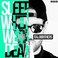 ItaloBrothers - Sleep When We're Dead (Bounce and Bass Bootleg)