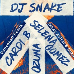 DJ Snake - Taki Taki Ft. Selena Gomez, Ozuna, Cardi B (Ishay Avital & Miko E Dancehall Remix)