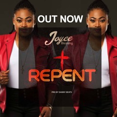 Joyce Blessing - Repent (Prod by Danny Beatz)