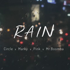 Rain - Circle x Marky x Pink x Mr.Boomba ( Prod. by Mr.Boomba )