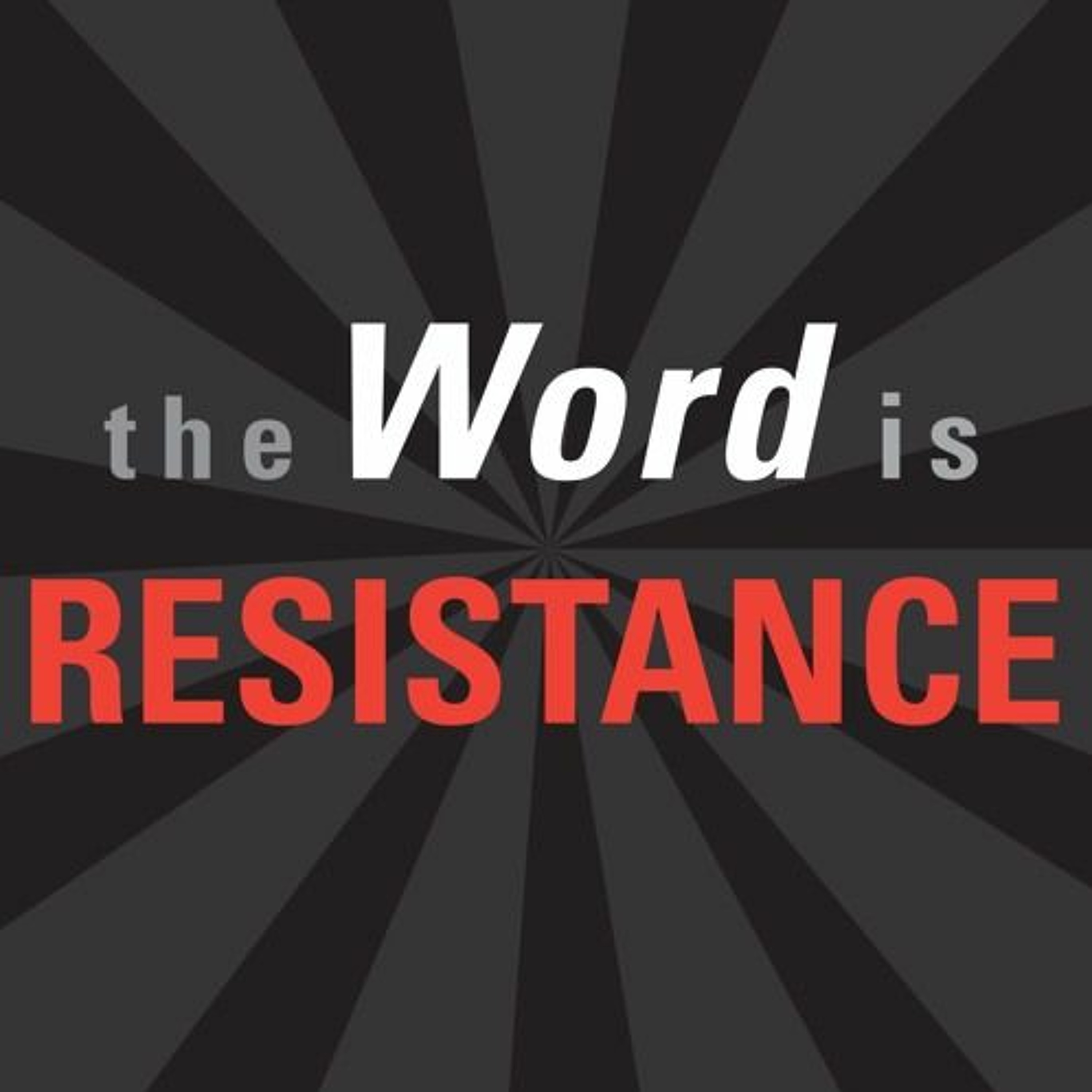 The Word Is Resistance