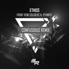 Ethos - Front Row Soldiers feat. PTHWYS (Confusious Remix)