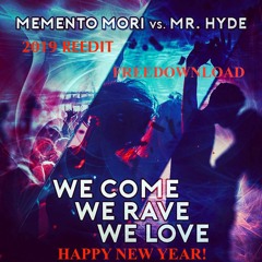 Memento Mori VS Mr.Hyde - We Come We Rave We Love (2019 REEDIT FREEDOWNLOAD)
