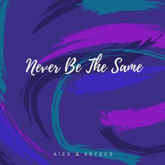 A!ex&Kry0x0-Never Be The Same