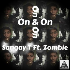 Sangay T Ft. Zombie - On & On