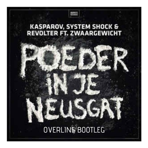 Kasparov & System Shock - Poeder In Je Neusgat (OVERLINE Bootleg)