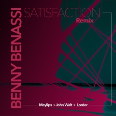 Benny Benassi - Satisfaction (Lorder X Meylips X John Walt Remix)