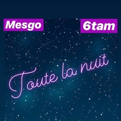 Toute la nuit Ft. 6TAM