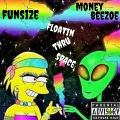FLOATIN THRU SPACE Money Beezoe Ft. FunSize