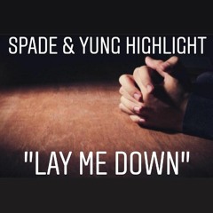 Spade & Yung Highlight (LAY ME DOWN TO SLEEP)
