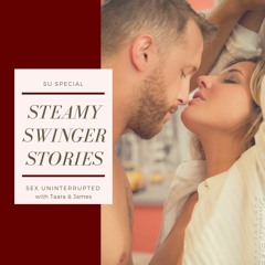 Show 13: Steamy Swinger Stories