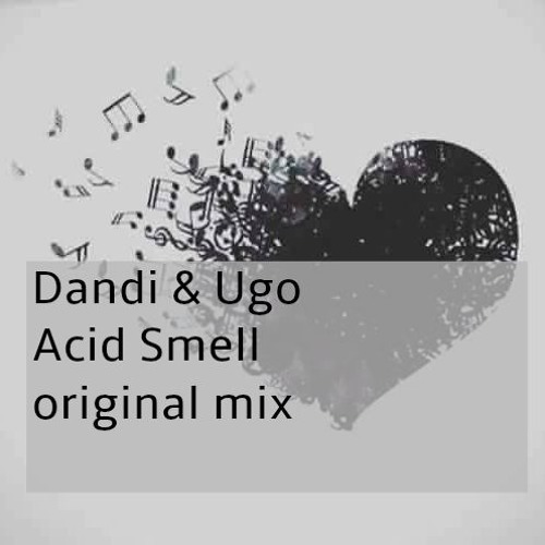 Dandi & Ugo - Acid Smell - Original Mix - free download