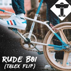 Rude Boi (TALEX Flip)