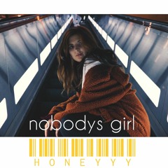 Nobodys Girl - Honeyyy