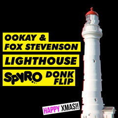 Ookay & Fox Stevenson - Lighthouse (SPYRO DONK FLIP)