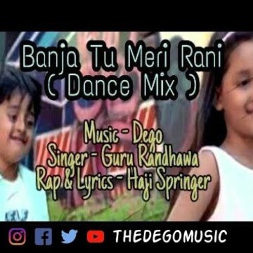 Banja Tu Meri Rani Remix | DEGO Music | Guru Randhawa