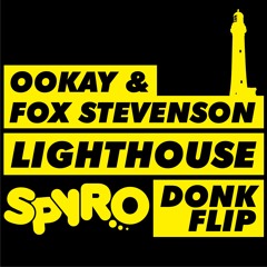Okay & Fox Stevenson - Lighthouse (SPYRO DONK FLIP)