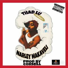 Thad Lu - Narley Makaveli (Prod by. Cormill)