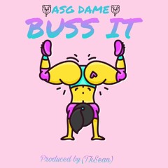 Asg Dame-buss it(prod. by T.kSean)