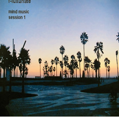 F-luxuriate: Mind Music Session 1